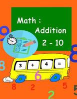 Maths Addition: Addition 2 - 10 1981540849 Book Cover