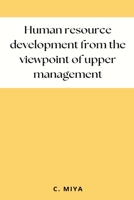 Human resource development from the viewpoint of upper management 1805255932 Book Cover