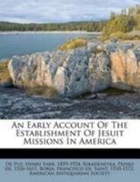 An Early Account of the Establishment of Jesuit Missions in America 1178476316 Book Cover