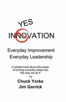 Yes Innovation: Everyday Improvement Everyday Leadership 0741439409 Book Cover