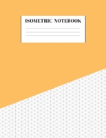 Isometric Notebook: Graph Paper Grid Of Equilateral Triangles Useful for 3D Designs for Architecture, Landscaping, 3D Printing, Drawing Puzzles, Labyrinthine Boxes and Staircases 1692581619 Book Cover