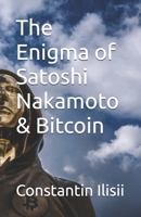 The Enigma of Satoshi Nakamoto & Bitcoin B0DXKF9D5W Book Cover