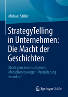 StrategyTelling in Unternehmen: Die Macht der Geschichten: Strategien kommunizieren, Menschen bewegen, Veränderung verankern (German Edition) 3658507713 Book Cover