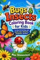 Bugs & Insects Coloring Book for Kids: Fun Bug Coloring Pages with Beetles, Bees, Butterflies, Dragonflies and more 1960427652 Book Cover