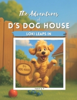 The Adventures of D's Dog House: Loki Leaps In B0F7FG4SQ4 Book Cover