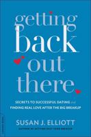 Getting Back Out There: Secrets to Successful Dating and Finding Real Love after the Big Breakup 0738216836 Book Cover