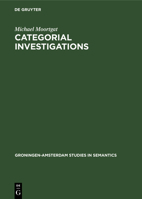 Categorial Investigations: Logical & Linguistic Aspects of the Lambek Calculus (Groningen-Amsterdam Studies in Semantics) 3112329570 Book Cover