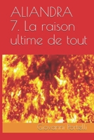 Aliandra 7. La Raison Ultime de Tout (French Edition) 1693763397 Book Cover