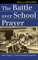 The Battle over School Prayer: How Engel V. Vitale Changed America 0700615261 Book Cover