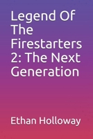 Legend Of The Firestarters 2: The Next Generation B087677VFJ Book Cover