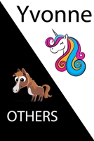 Yvonne VS OTHERS ( unicorn ): Personal Name unicorn notebook - Cute Notebook for Girls With Unicorn, Thoughtful Cool Present for Yvonne ( Yvonne notebook): Unicorn Personalized Notebooks For Girls And 1654531960 Book Cover