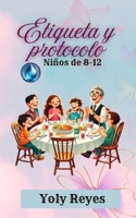 Etiqueta y Protocolo: Niños de 8-12 (Hospitalidad y eventos) (Spanish Edition) B0F2HSDFHR Book Cover