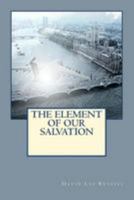 The Element of Our Salvation 1466434457 Book Cover