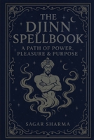 The Djinn Spellbook: A Path of Power, Pleasure & Purpose B0FCF9B34G Book Cover