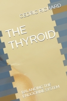 THE THYROID: BALANCING THE ENDOCRINE SYSTEM 1694624676 Book Cover