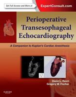 Perioperative Transesophageal Echocardiography: A Companion to Kaplan's Cardiac Anesthesia (Expert Consult: Online) 1455707619 Book Cover