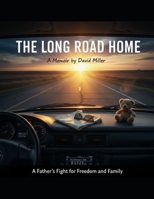 The Long Road Home: One Father's Fight for His Son and the Long Road Home B0GP35KRTX Book Cover