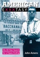American Exxxtasy: My 30-Year Search for a Happy Ending 1913051137 Book Cover