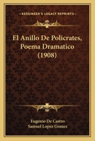 El Anillo De Policrates, Poema Dramatico (1908) 1161149864 Book Cover
