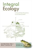 Integral Ecology: Uniting Multiple Perspectives on the Natural World 1590304667 Book Cover