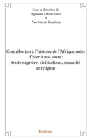 Contribution à l’histoire de l’Afrique noire d’hier à nos jours : traite négrière, civilisations, sexualité et religion (French Edition) 2334091693 Book Cover
