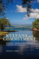 Kuleana and Commitment: Working Toward a Collaborative Hawaiian Archaeology 082484680X Book Cover