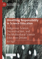 Unsettling Responsibility in Science Education: Indigenous Science, Deconstruction, and the Multicultural Science Education Debate 3030613011 Book Cover