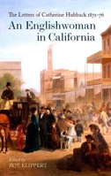 An Englishwoman in California: The Letters of Catherine Hubback, 1871-76 1851243445 Book Cover