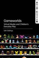 Gameworlds: Virtual Media and Children's Everyday Play 1501318292 Book Cover