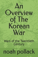 An Overview of The Korean War: Wars of the Twentieth Century B0DY1S6MF5 Book Cover