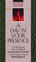 A Day in Your Presence: A 40-Day Journey in the Company of Francis of Assisi 1556612060 Book Cover