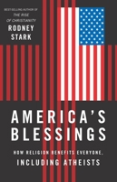 America's Blessings: How Religion Benefits Everyone, Including Atheists 159947445X Book Cover