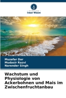 Wachstum und Physiologie von Ackerbohnen und Mais im Zwischenfruchtanbau 6205263092 Book Cover