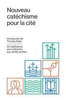Nouveau catéchisme pour la cité: 52 méditations pour s’attacher aux vérités de Dieu 2924595460 Book Cover