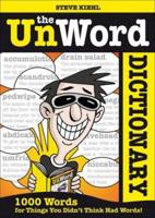 The Unword Dictionary: 1,000 Words For Things You Didn't Think Had Words! (How America Speaks series) 1933338199 Book Cover