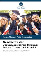 Geschichte der voruniversitären Bildung in Las Tunas 1971-1985 6207310314 Book Cover