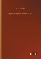 Legends of the North West 3752303670 Book Cover