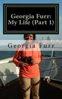 Georgia Furr: My Life (Part 1): Living with Mental Illness, Addiction and Injustice 1721681701 Book Cover