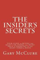 The Insider's Secrets: Your Guide to BUYING the RIGHT CAR, PAYING the RIGHT PRICE & FINANCING at the RIGHT TERMS & RATES 144048225X Book Cover