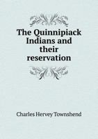 The Quinnipiack Indians and Their Reservation 1016082851 Book Cover