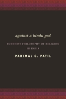 Against a Hindu God: Buddhist Philosophy of Religion in India 0231142226 Book Cover