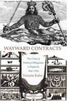 Wayward Contracts: The Crisis of Political Obligation in England, 1640-1674 069111773X Book Cover