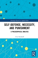 Self-Defense, Necessity, and Punishment: A Philosophical Analysis 1032088184 Book Cover
