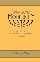 Response to Modernity: A History of the Reform Movement in Judaism 0814325556 Book Cover