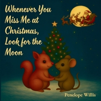 Whenever You Miss Me At Christmas, Look for the Moon 1068169575 Book Cover