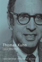 Thomas Kuhn (Contemporary Philosophy in Focus) 0521796482 Book Cover