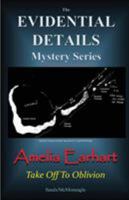 Amelia Earhart - Take Off to Oblivion 0982692803 Book Cover