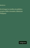 Avrà luogo la vendita al pubblico incanto della rinomata collezione Philipson (Italian Edition) 3563214387 Book Cover