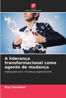 A liderança transformacional como agente de mudança (Portuguese Edition) 6207202813 Book Cover