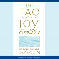 The Tao of Joy Every Day: 365 Days of Tao Living B0BBSCPRV7 Book Cover